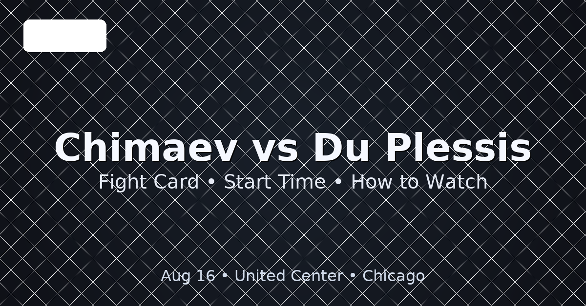 UFC 319: Khamzat Chimaev vs Dricus Du Plessis – Fight Card, Start Time, and How to Watch Live