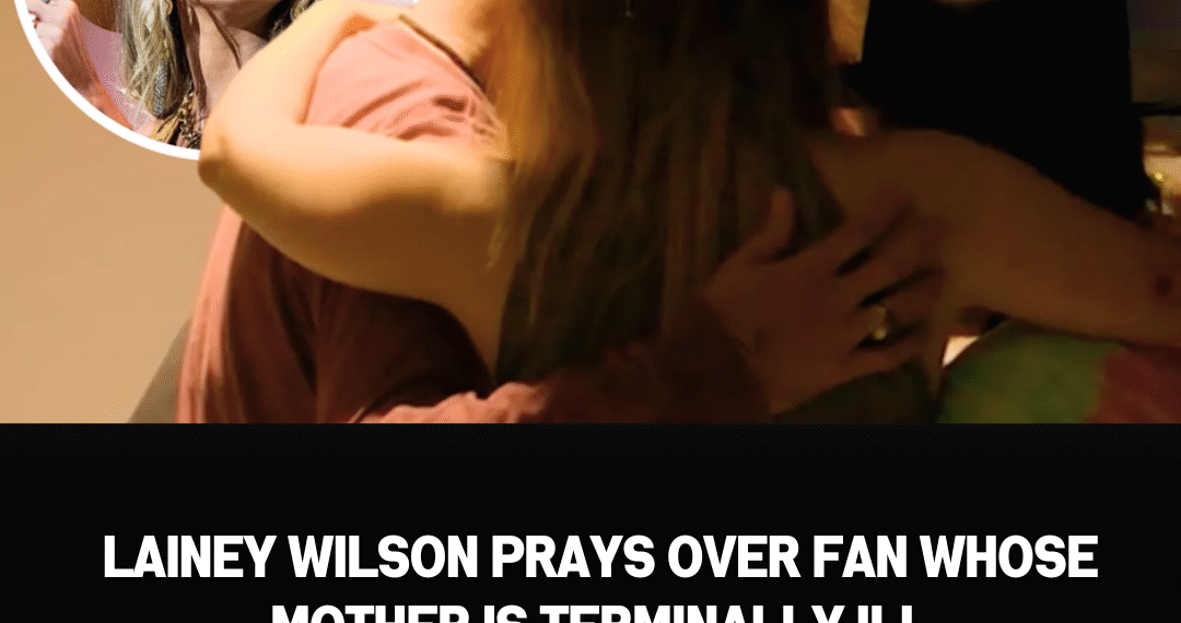 Lainey Wilson Shares Emotional Backstage Moment With Fan Whose Mother Has Stage 4 Cancer